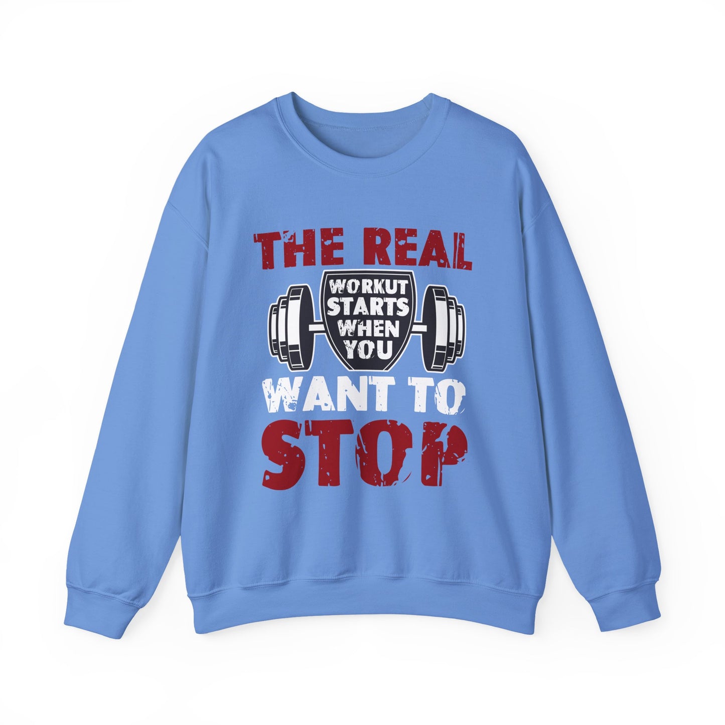 The Real Workout Starts When You Want To Stop Gym Crewneck Sweatshirt
