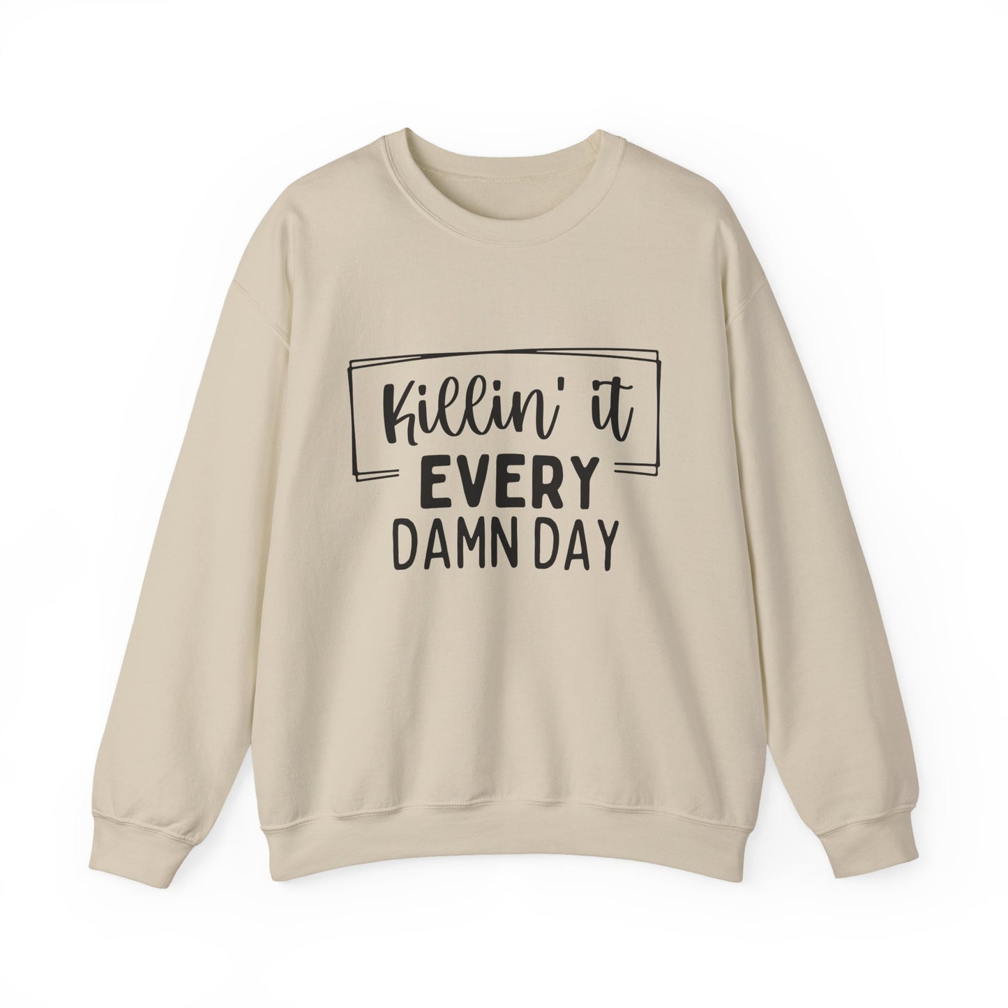 'Killin' It Every Damn Day' Motivational Crewneck Sweatshirt
