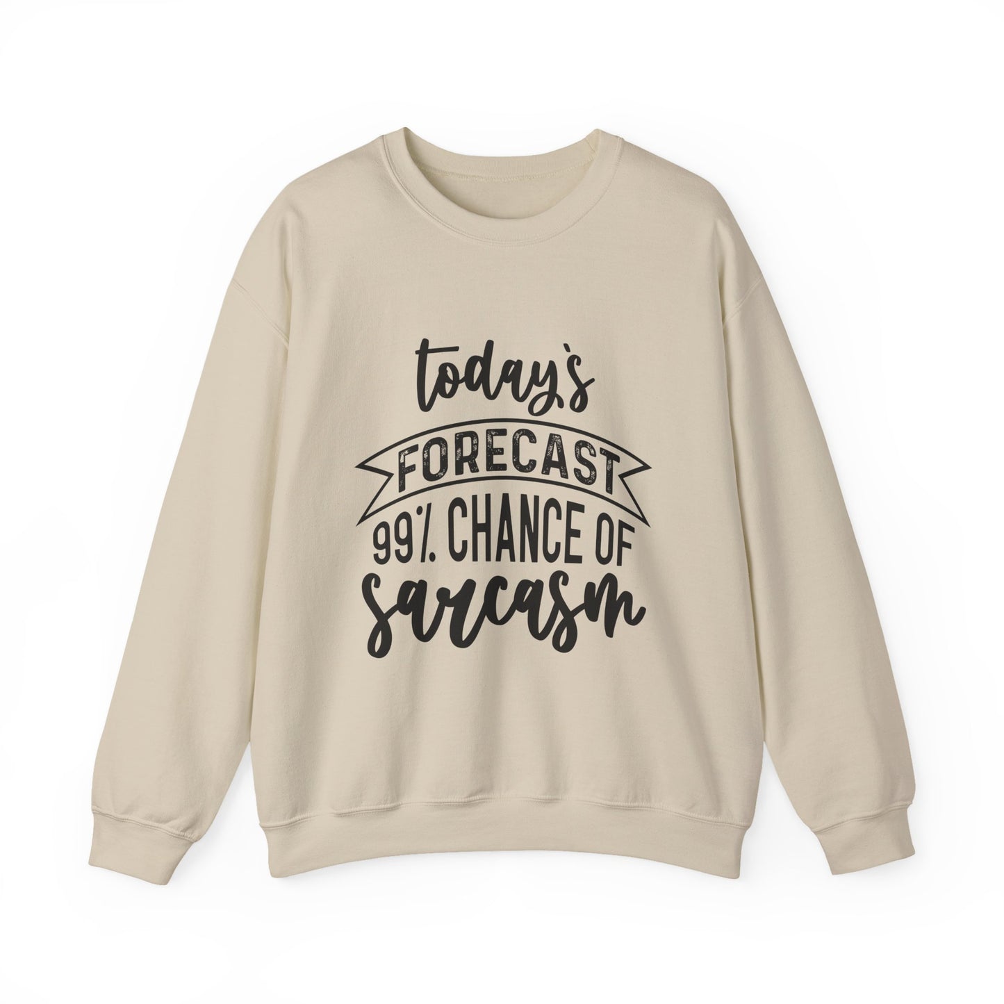 "Today's Forecast 99% Chance Of Sarcasm" Sarcasm Crewneck Sweatshirt