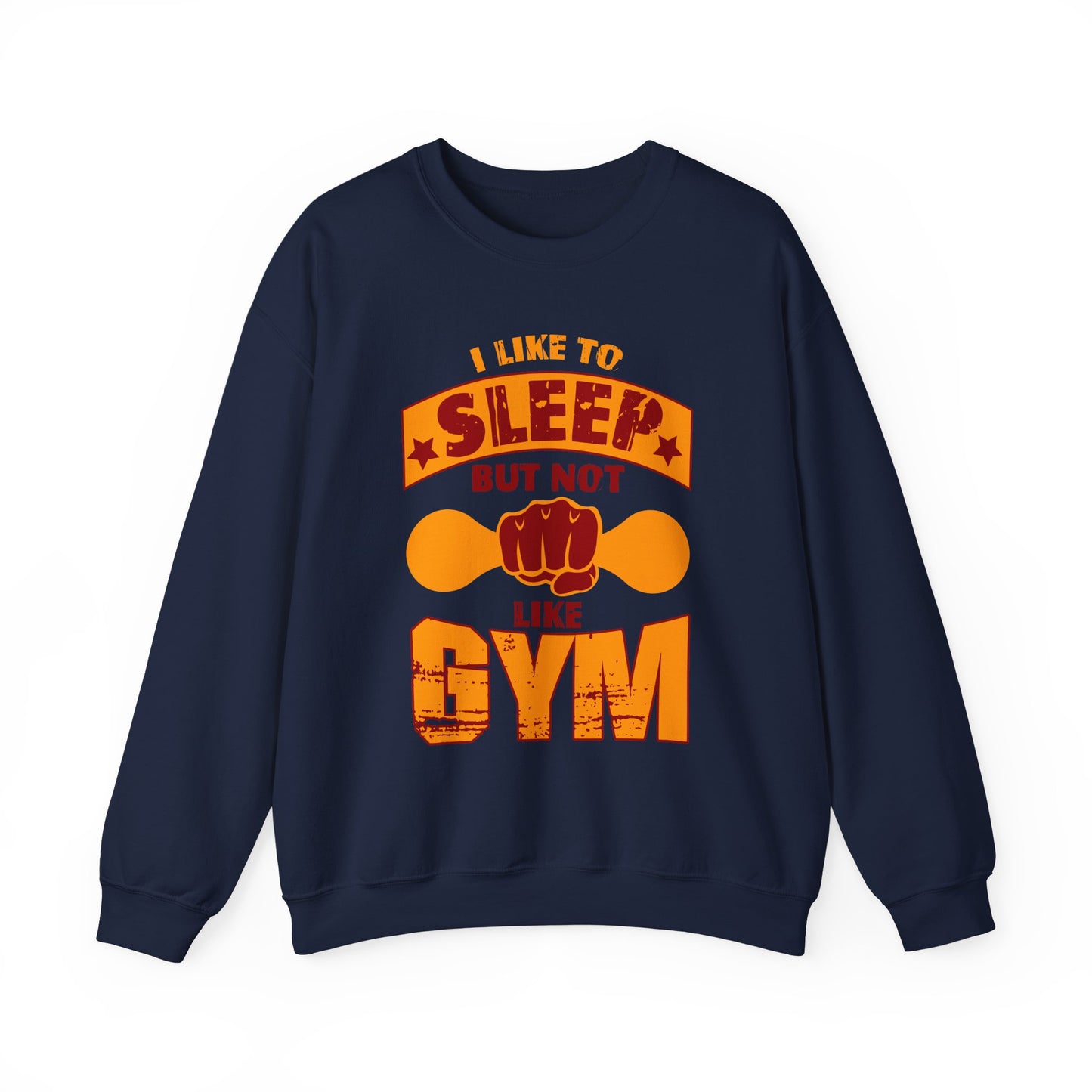 I Like To Sleep But Not Like Gym Gym Crewneck Sweatshirt