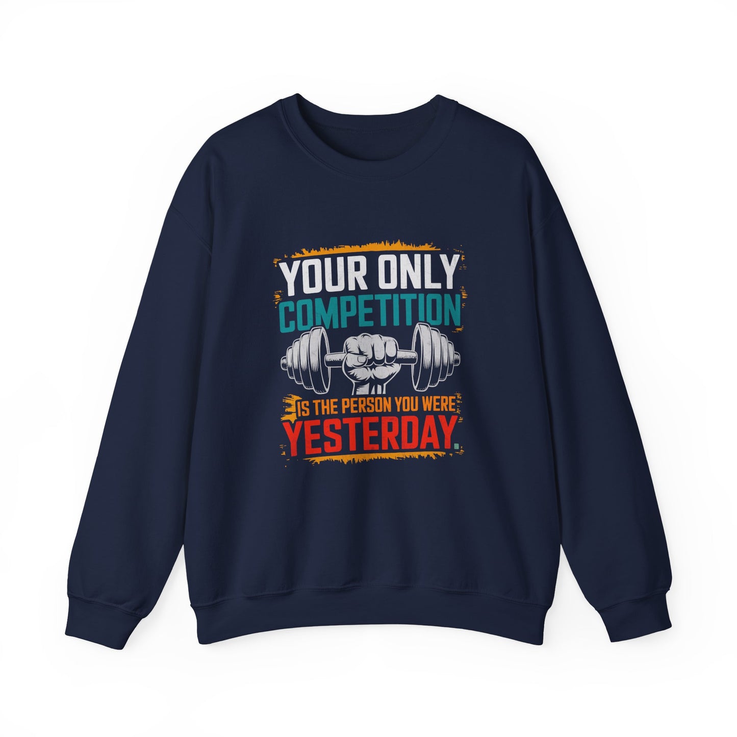 Your Only Competition Is The Person You Were Yesterday Gym Crewneck Sweatshirt