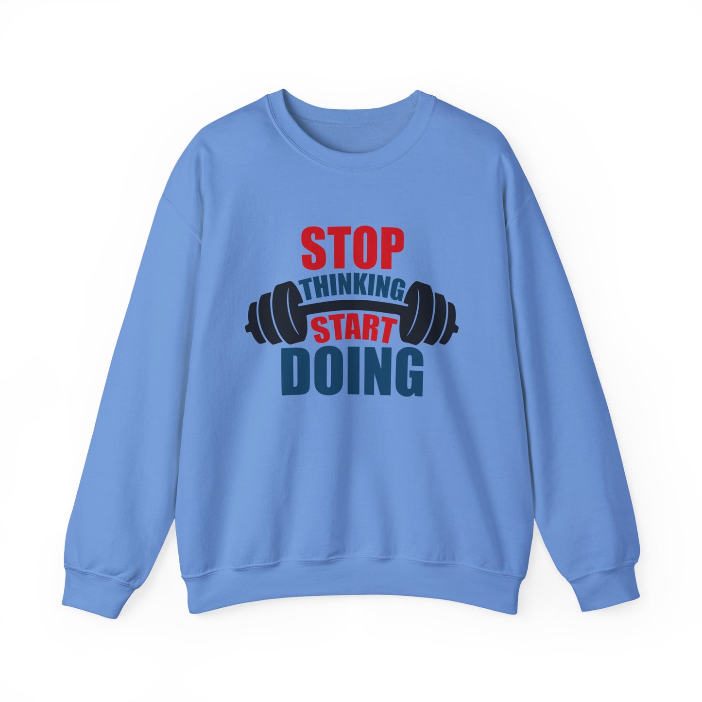 Stop Thinking Start Doing Gym Crewneck Sweatshirt