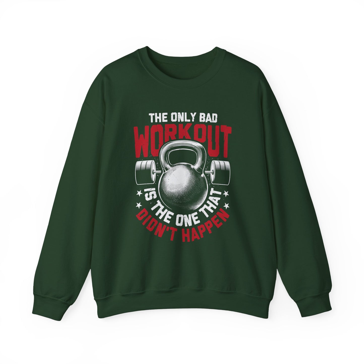 The Only Bad Workout Is The One That Don't Happen Gym Crewneck Sweatshirt