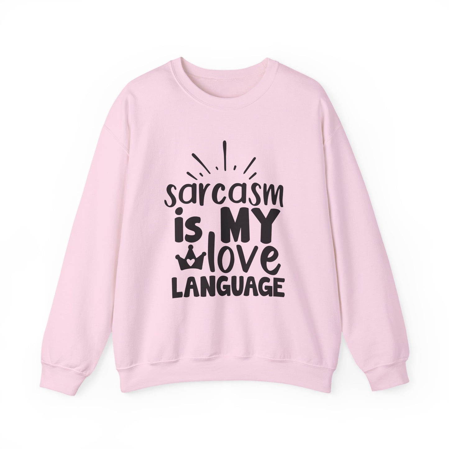 "Sarcasm Is My Love Language" Sarcasm Crewneck Sweatshirt