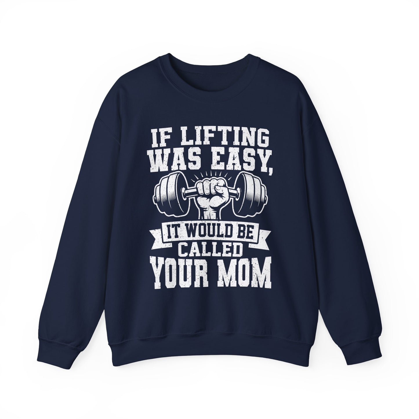 "If Lifting Was Easy, It Would Be Called Your Mom" Gym Crewneck Sweatshirt