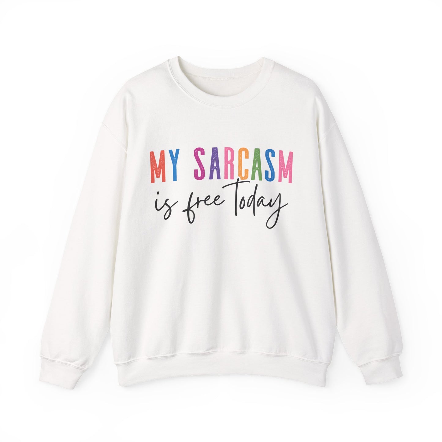 "My Sarcasm Is Free Today" Sarcasm Crewneck Sweatshirt
