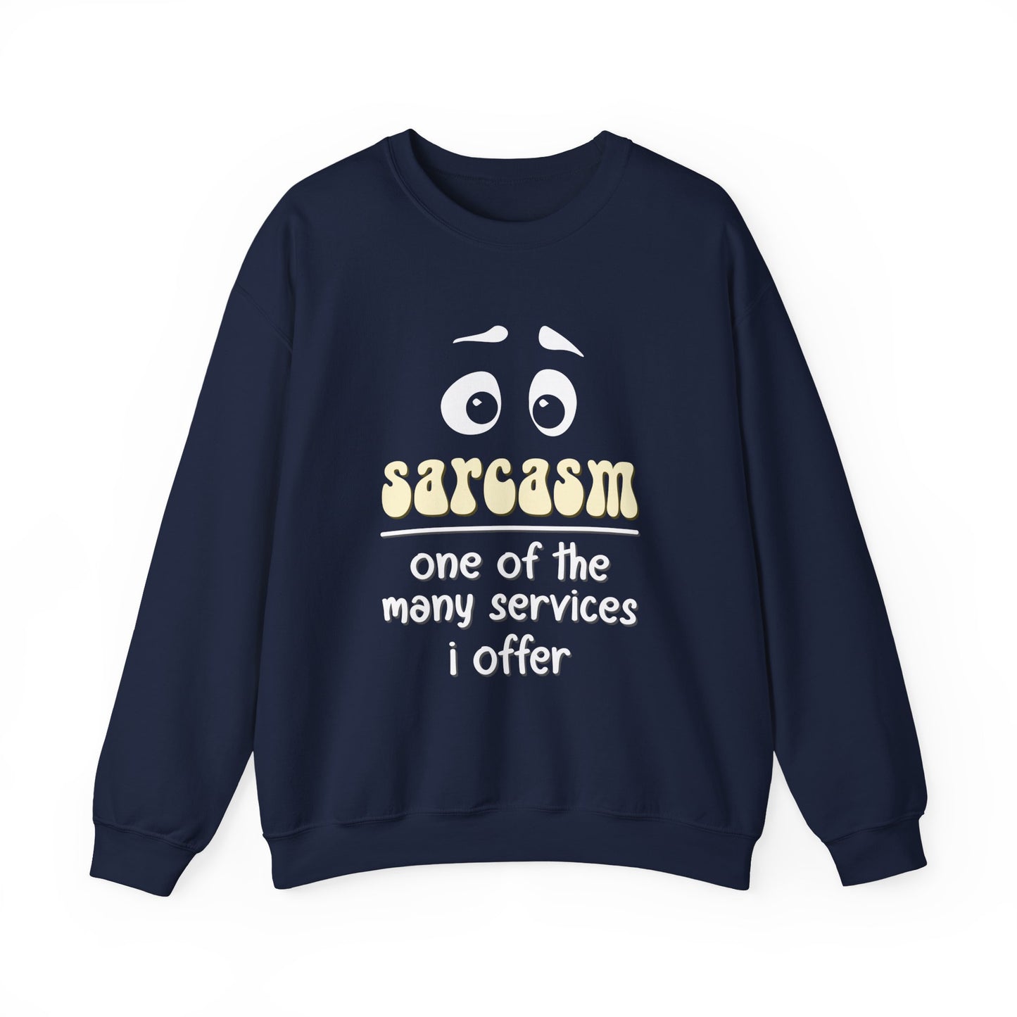 "Sarcasm One Of The Many Services I offer" Sarcasm Crewneck Sweatshirt