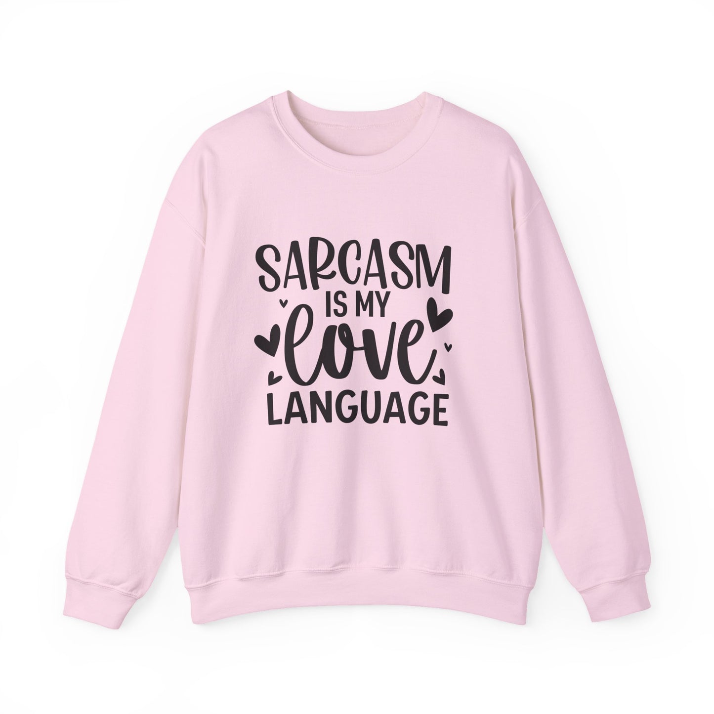 Sarcasm Is My Love Language Sarcasm Crewneck Sweatshirt