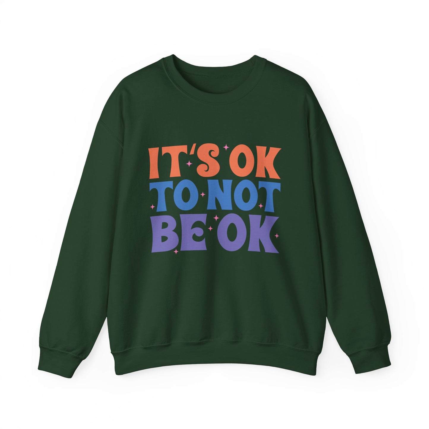 It's OK to Not Be OK Motivational Crewneck Sweatshirt