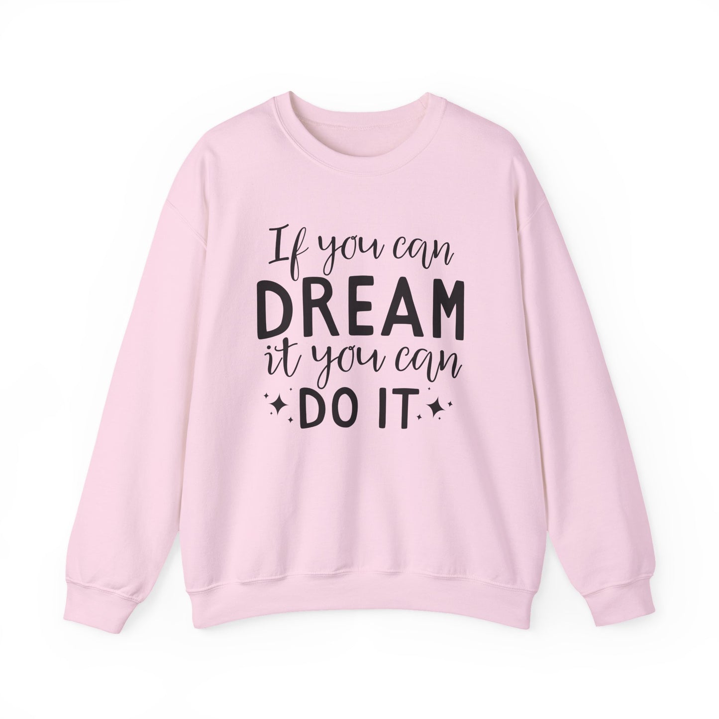 If You Can Dream It You Can Do It Motivational Crewneck Sweatshirt