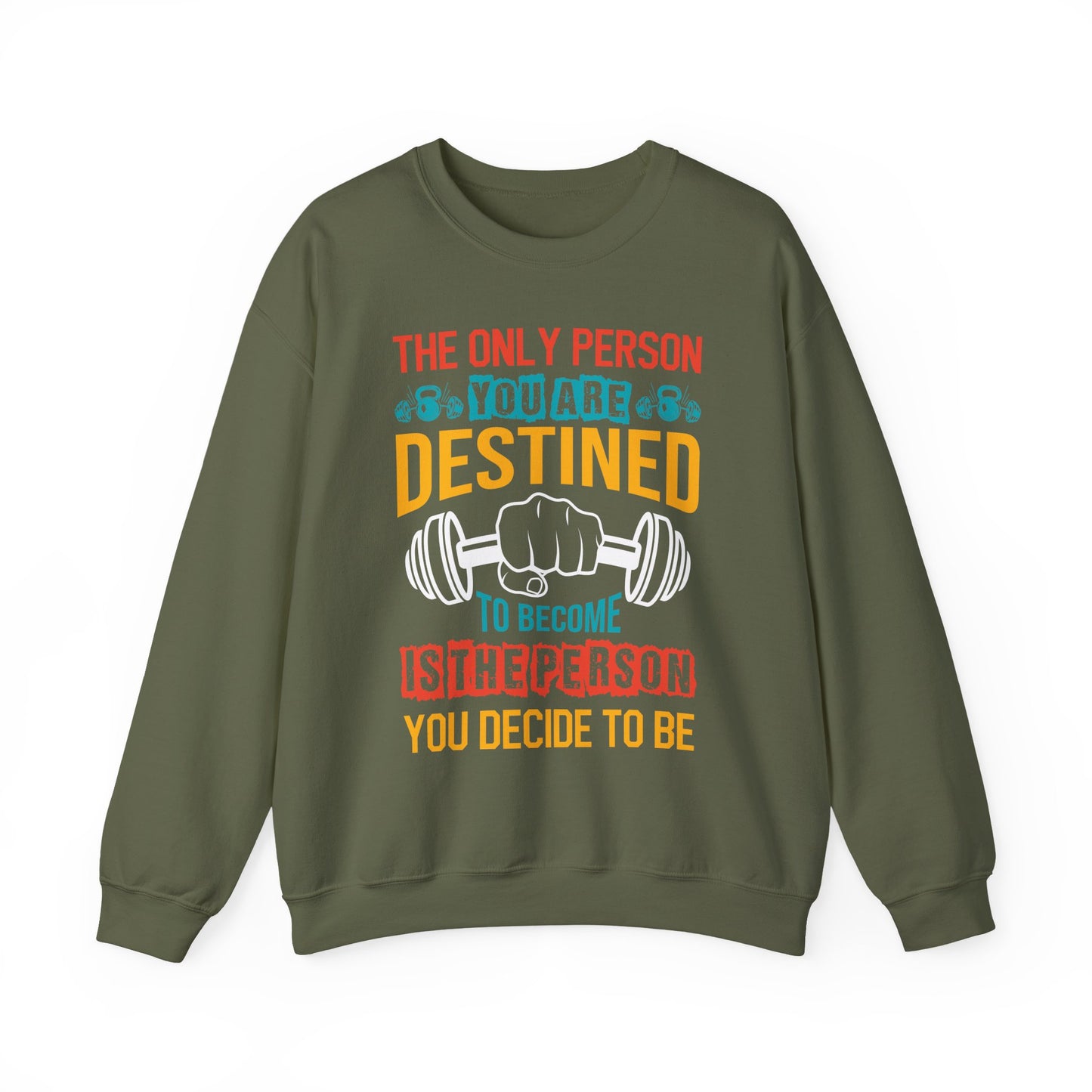 The Only Person $8 You Are 8. Destined To Become Is The Person You Decide To Be Gym Crewneck Sweatshirt
