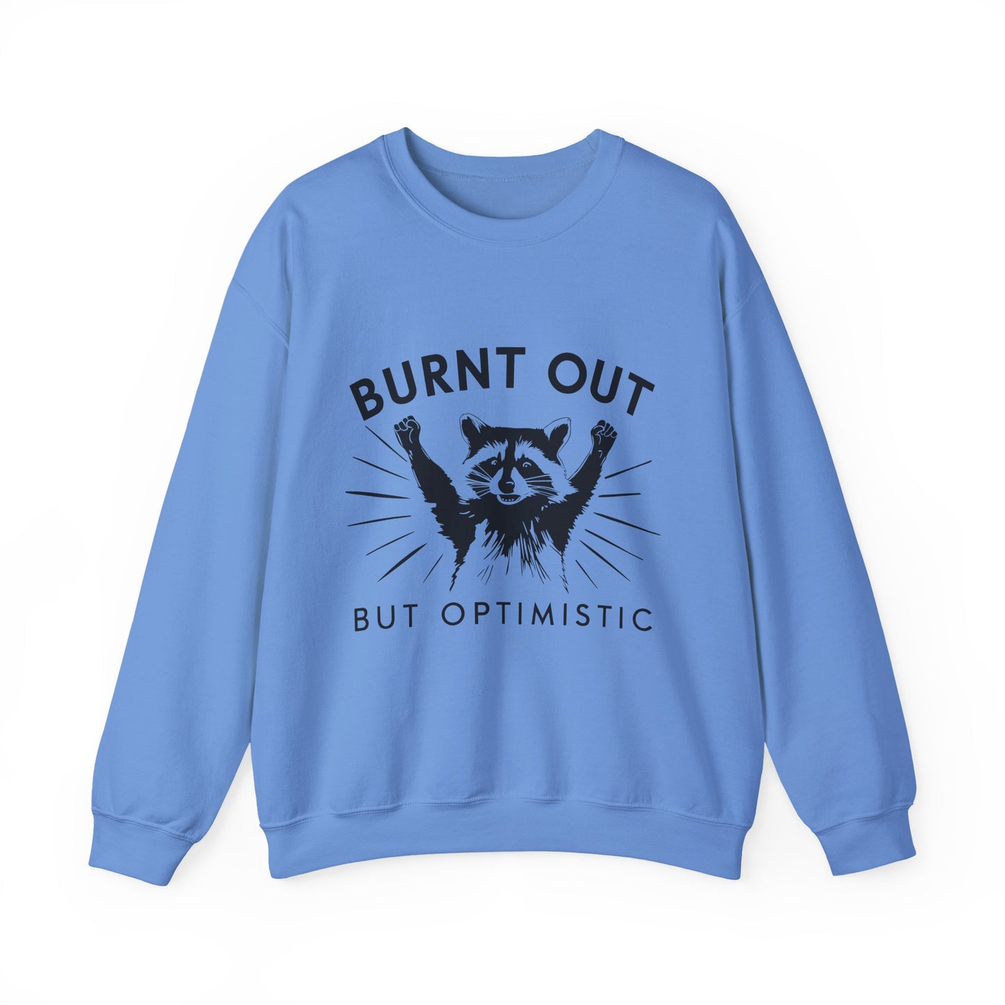 "Burnt Out but Optimistic" Sarcasm Crewneck Sweatshirt