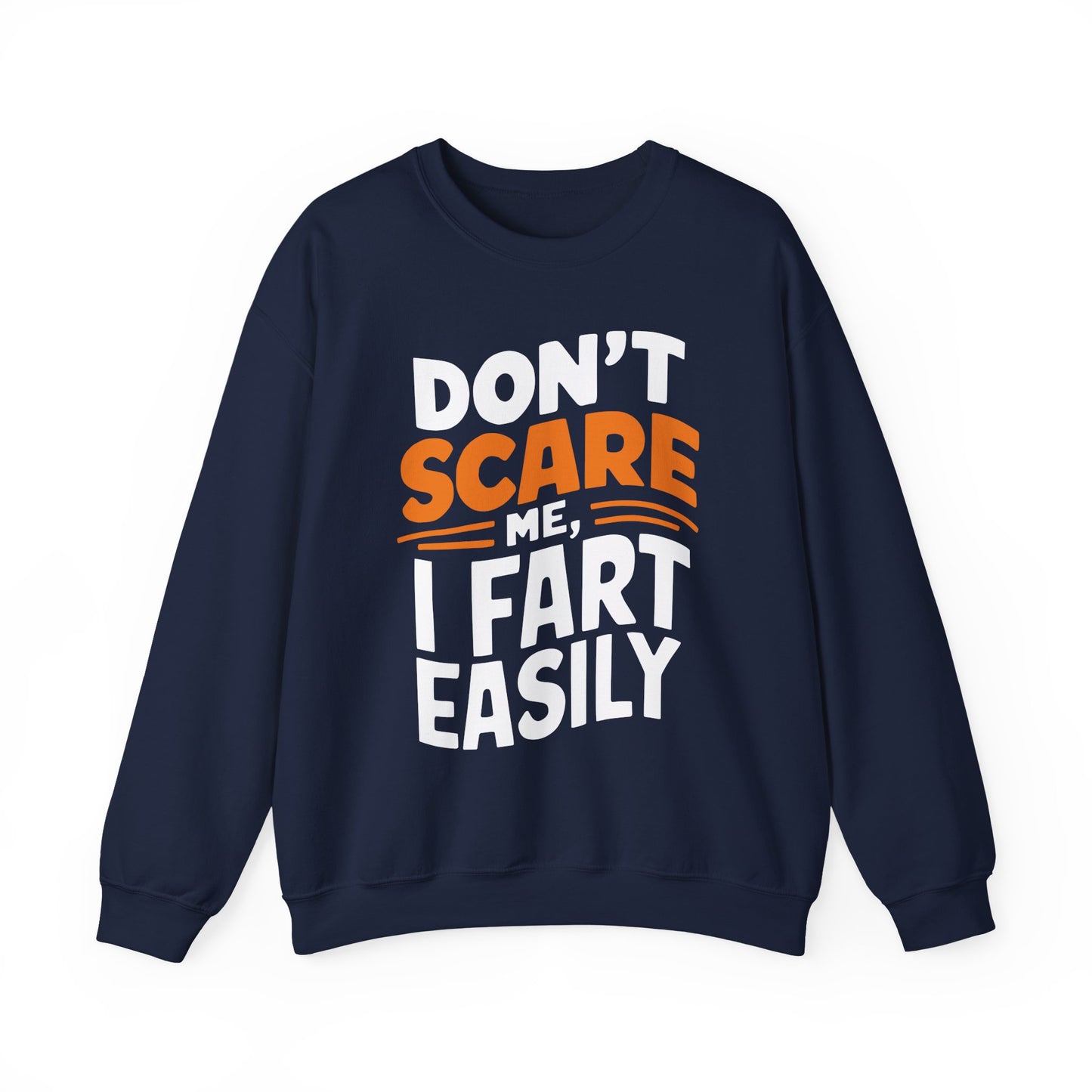 "Dont Scare Me I Fart Easly" Sarcasm Crewneck Sweatshirt