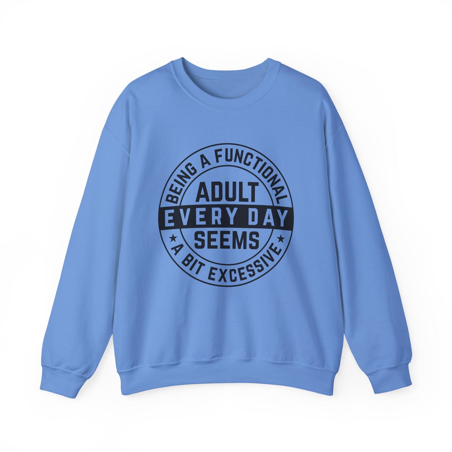 Being a Functional Adult Everyday Seems a Bit Excessive Sarcasm Sweatshirt - Samberule