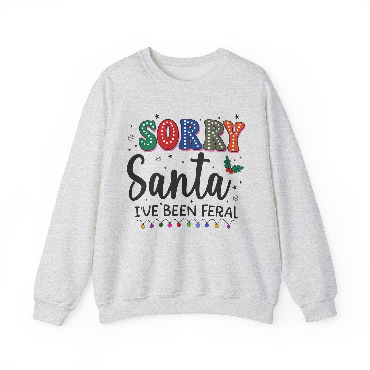 Sorry Santa I've Been Feral Christmas Crewneck Sweatshirt