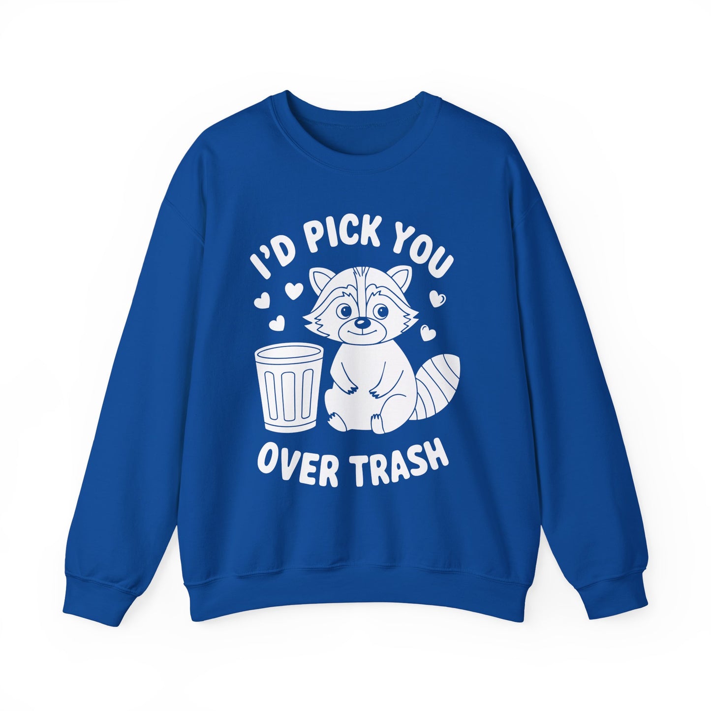 "I'd Pick You Over Trash" Sarcasm Crewneck Sweatshirt