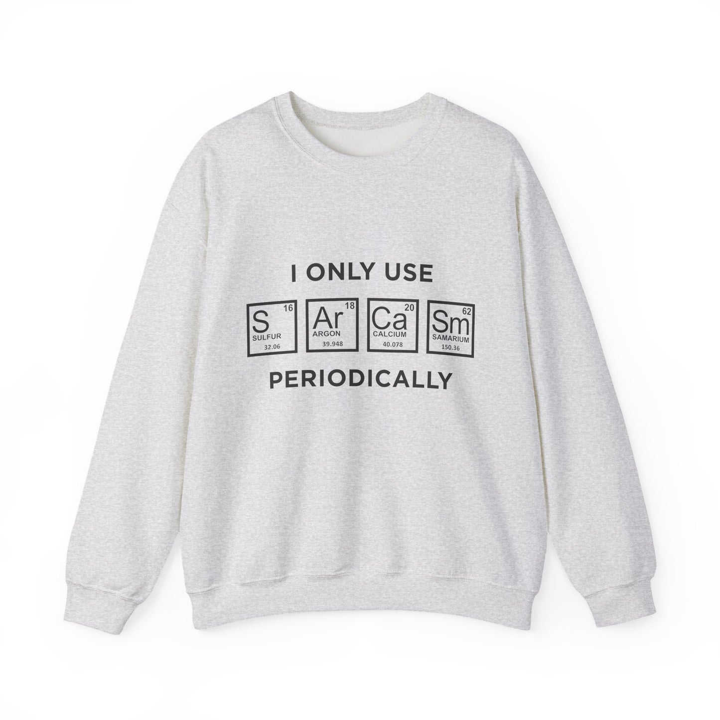 "I Only Use Sarcasm Periodically" Sarcasm Crewneck Sweatshirt