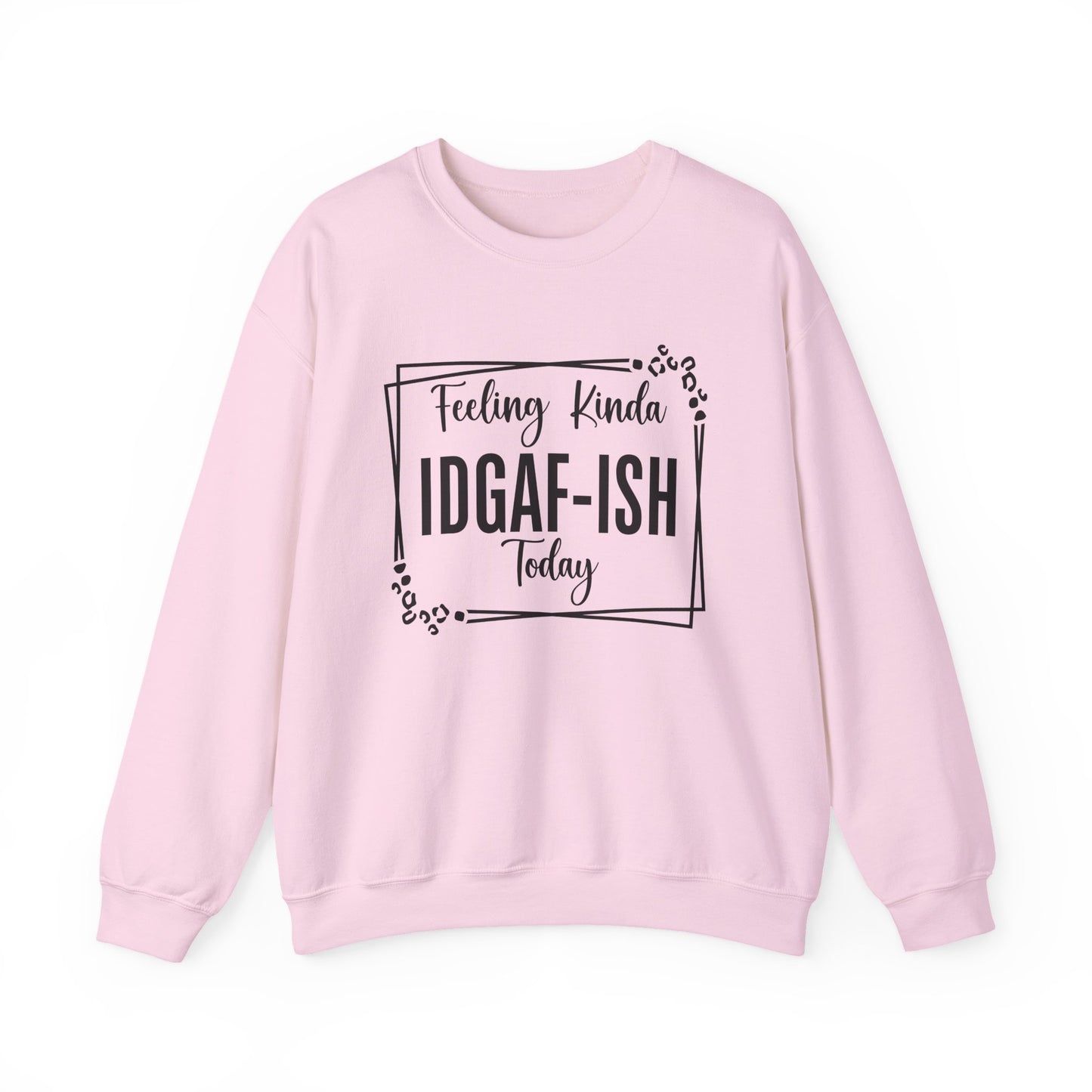 Feeling Kinda IDGAF-ISH Today Sarcasm Unisex Sweatshirt - Samberule