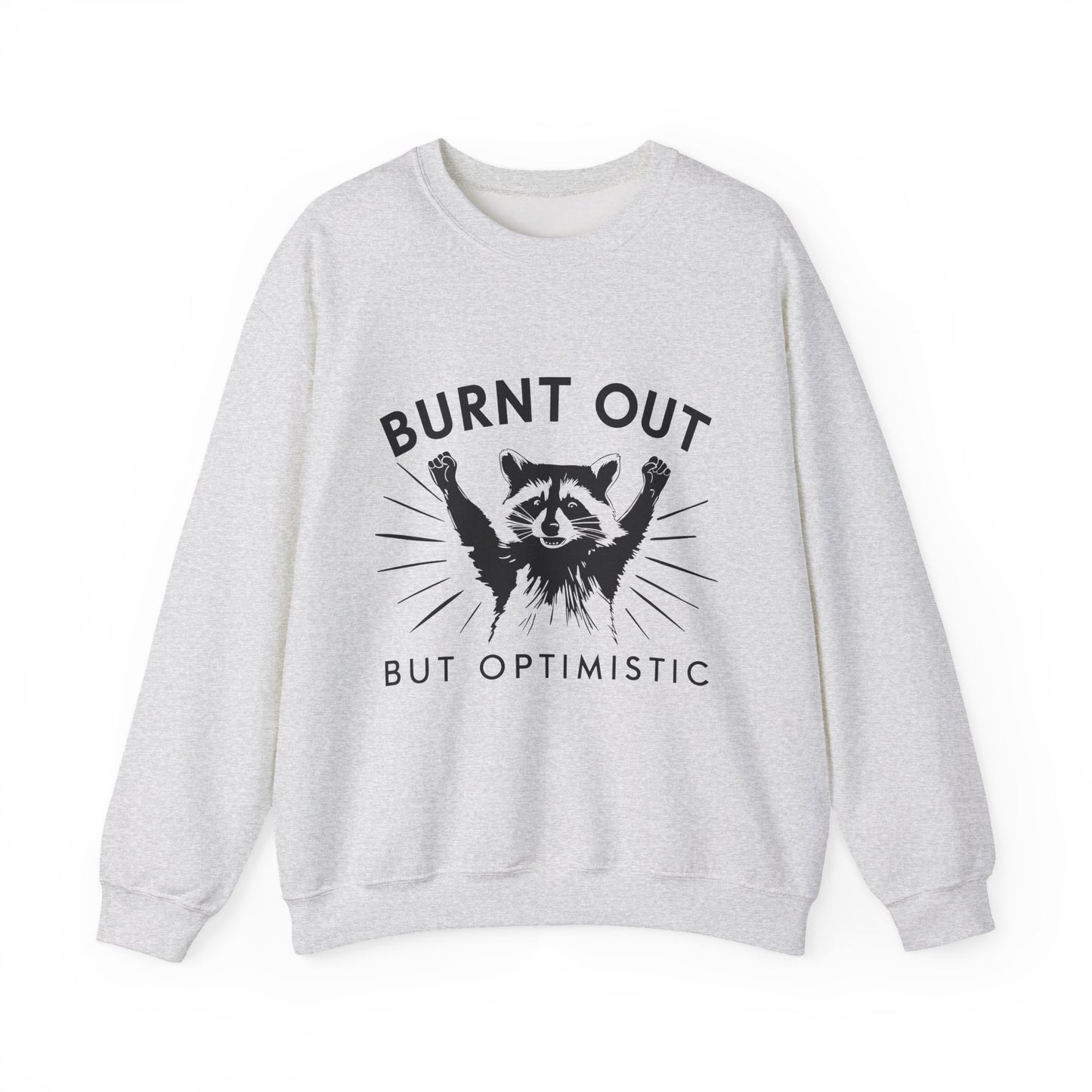 "Burnt Out but Optimistic" Sarcasm Crewneck Sweatshirt