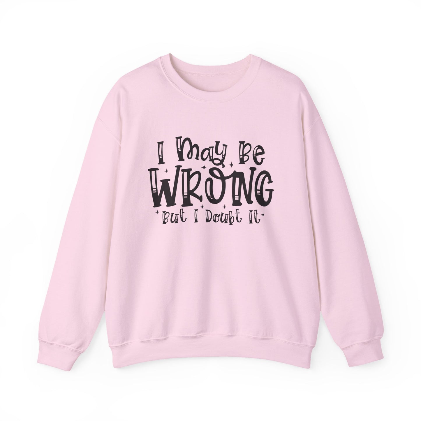 I May Be Wrong But I Doubt It Sarcasm Unisex Crewneck Sweatshirt - Samberule