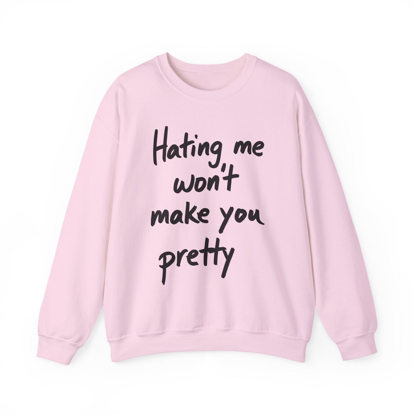 "Hating Me Won't Make You Pretty" Sarcasm Crewneck Sweatshirt