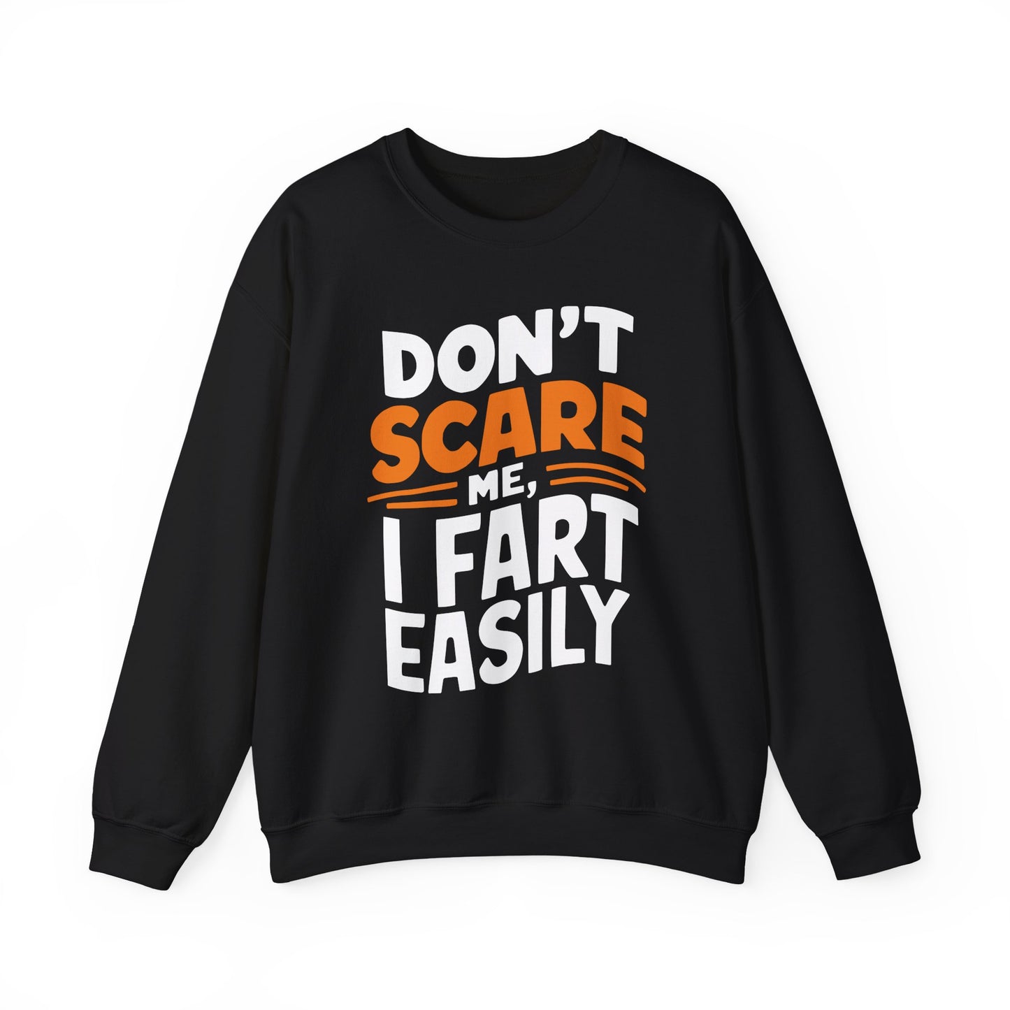 "Dont Scare Me I Fart Easly" Sarcasm Crewneck Sweatshirt