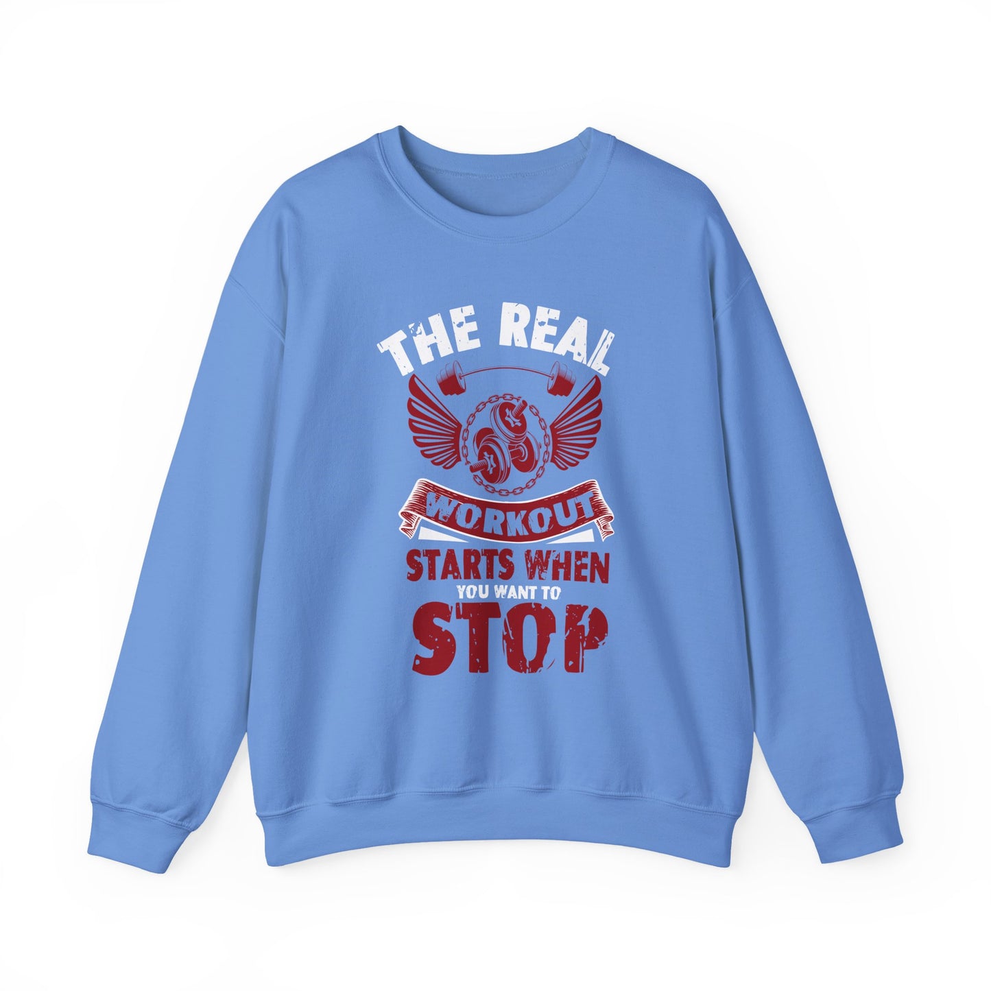 The Real Workout Starts When You Want To Stop Gym Crewneck Sweatshirt