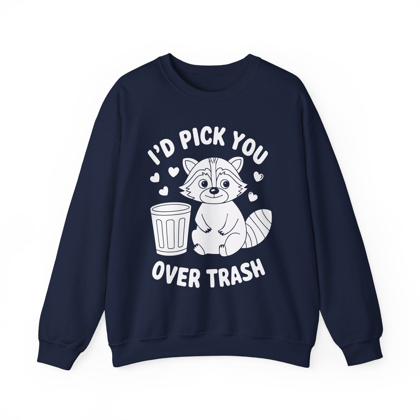 "I'd Pick You Over Trash" Sarcasm Crewneck Sweatshirt