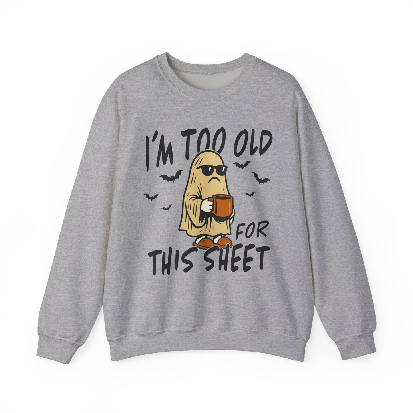 I'm Too Old for This Sheet Halloween Crewneck Sweatshirt - Samberule