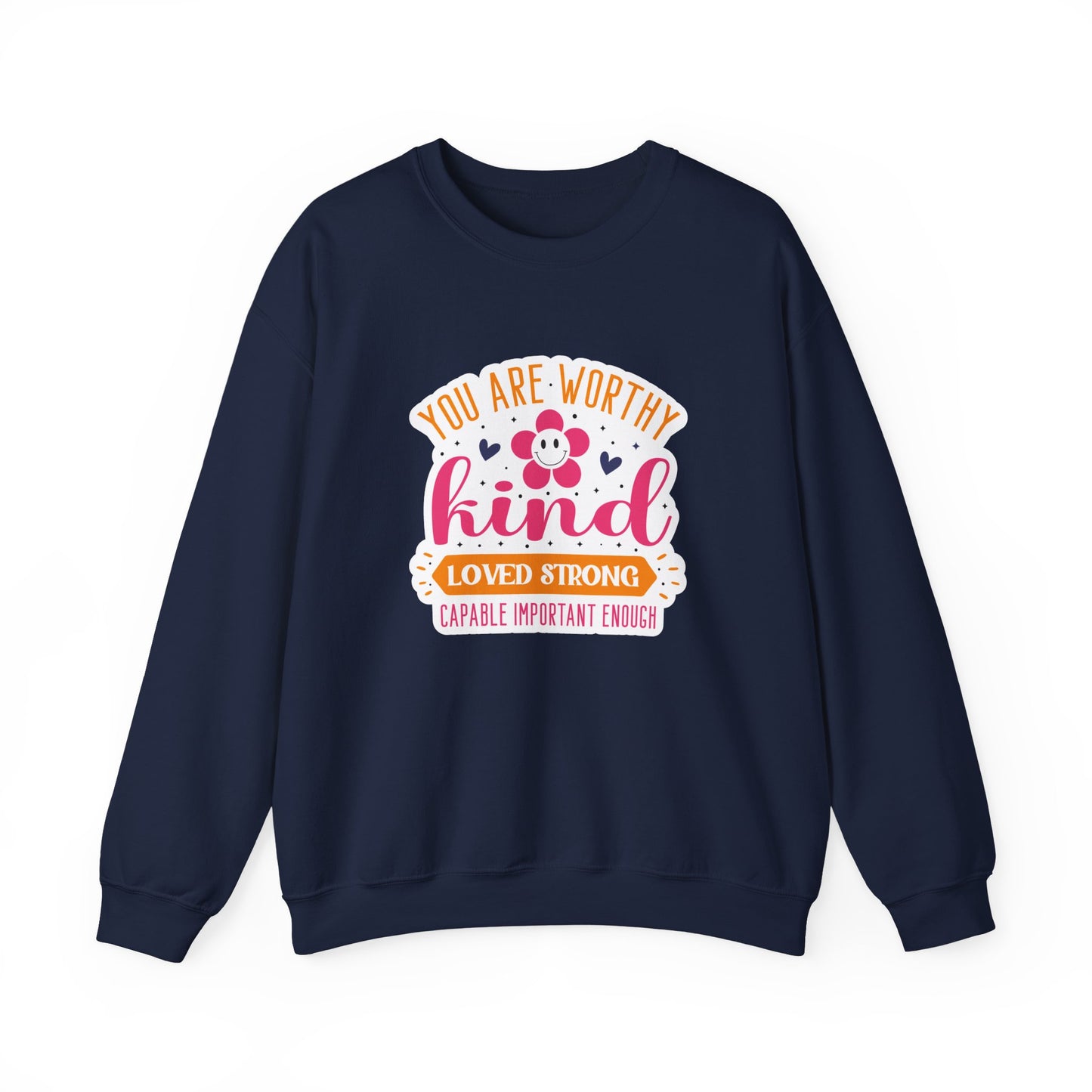 You Are Worthy, Kind, Loved, Strong Motivational Crewneck Sweatshirt