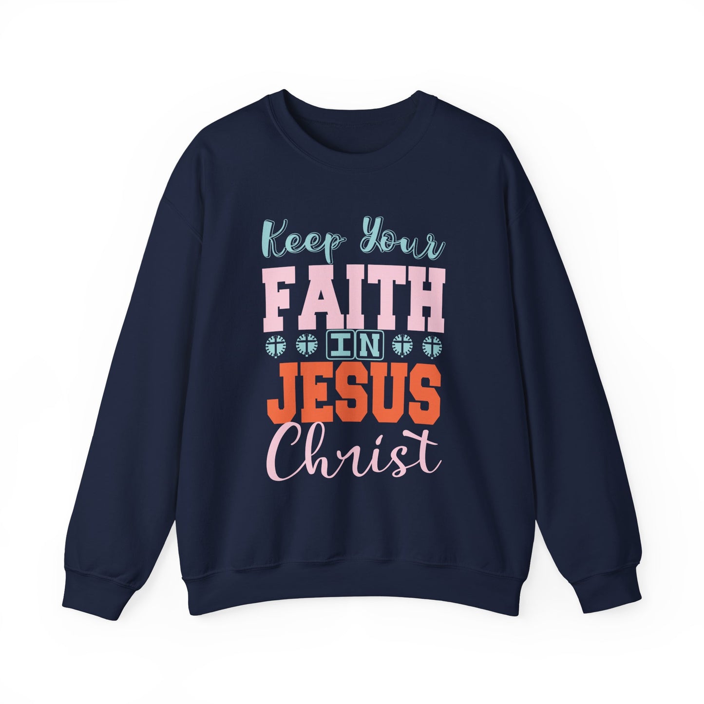 "Keep Your Faith in Jesus Christ' Faith Crewneck Sweatshirt