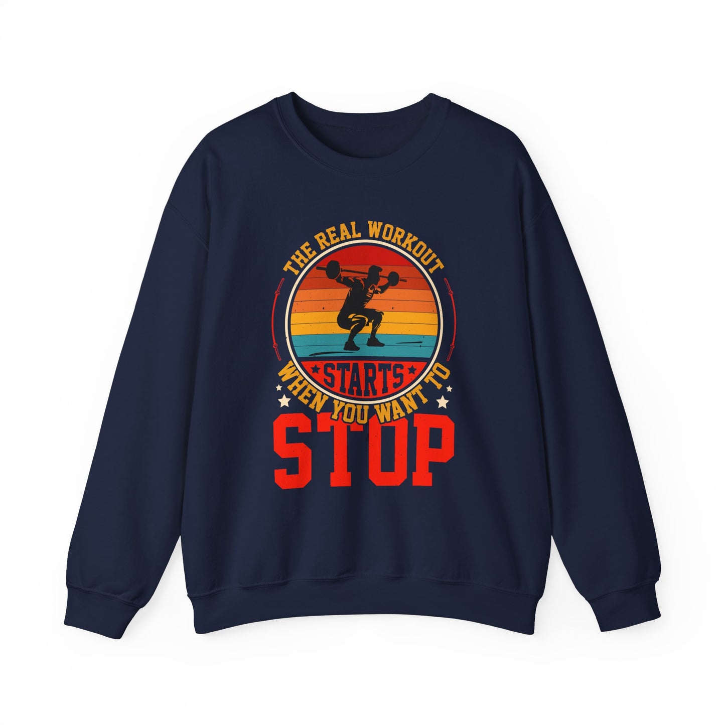 The Real Workout Starts When You Want To Stop Gym Crewneck Sweatshirt