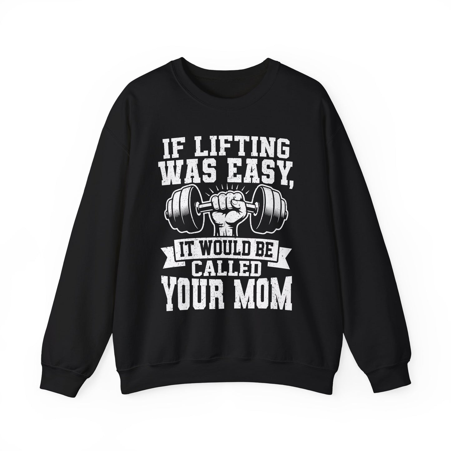 "If Lifting Was Easy, It Would Be Called Your Mom" Gym Crewneck Sweatshirt