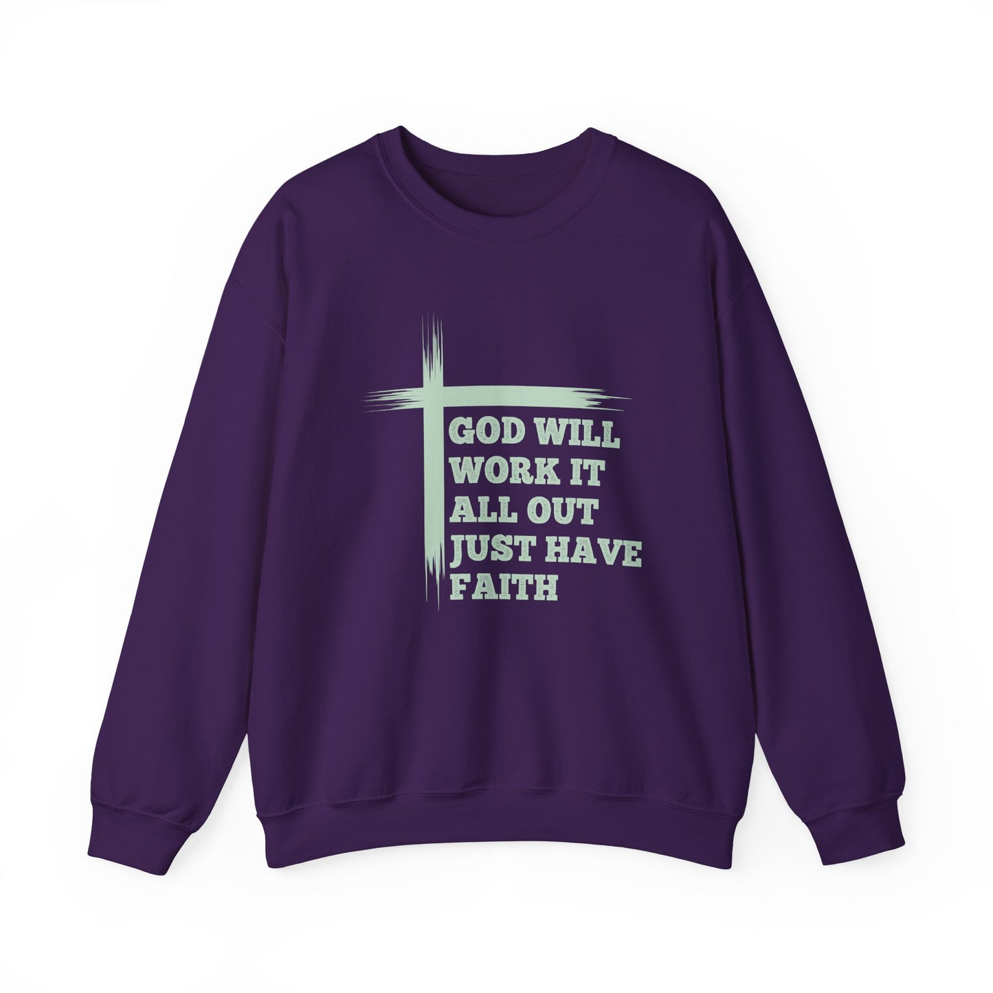 "God Will Work It All Out Just Have Faith" Faith Crewneck Sweatshirt
