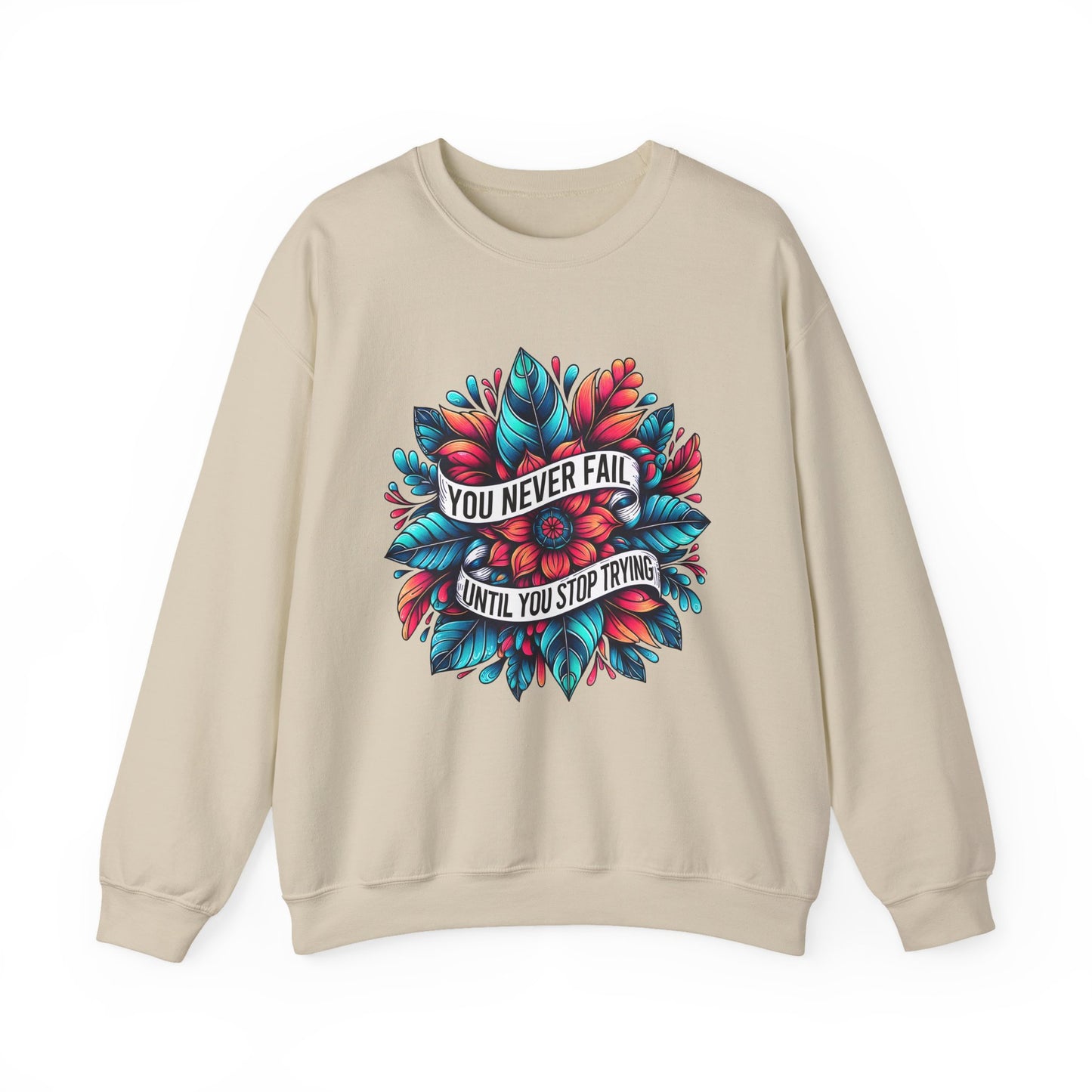 You Never Fail Until You Stop Trying Motivational Crewneck Sweatshirt