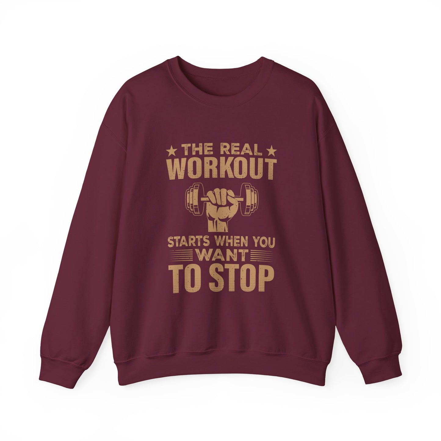 The Real Workout Starts When You Wanted To Stop Gym Crewneck Sweatshirt