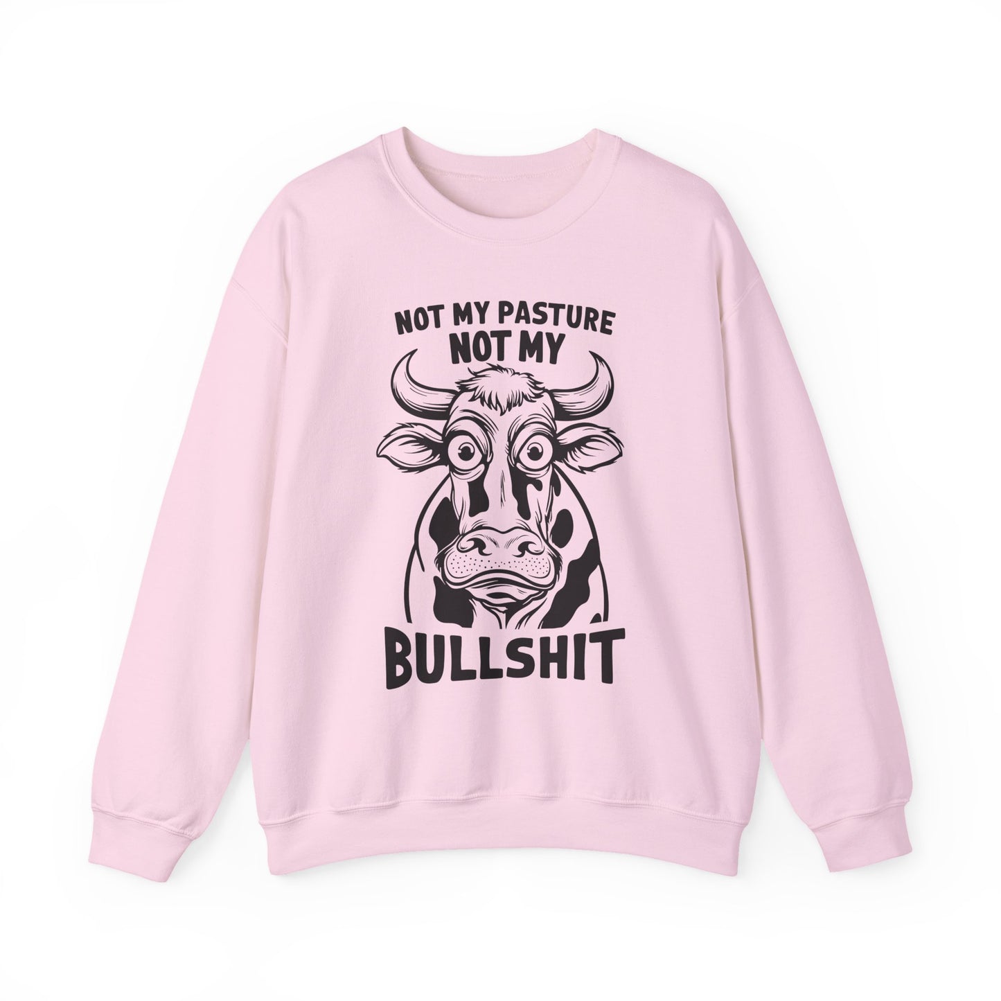"Not My Pasture Not My Bullshit" Sarcasm Crewneck Sweatshirt