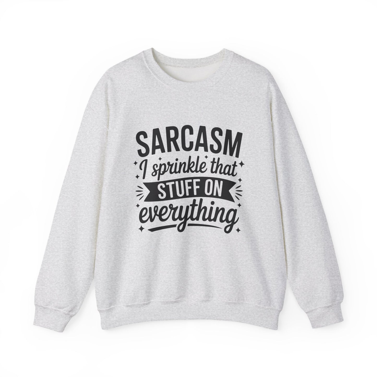 "Sarcasm I Sprinkle That Stuff On Everything" Sarcasm Crewneck Sweatshirt