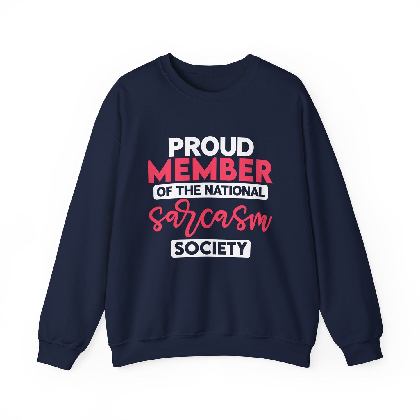 "Proud Member Of The National Sarcasm Society" Sarcasm Crewneck Sweatshirt