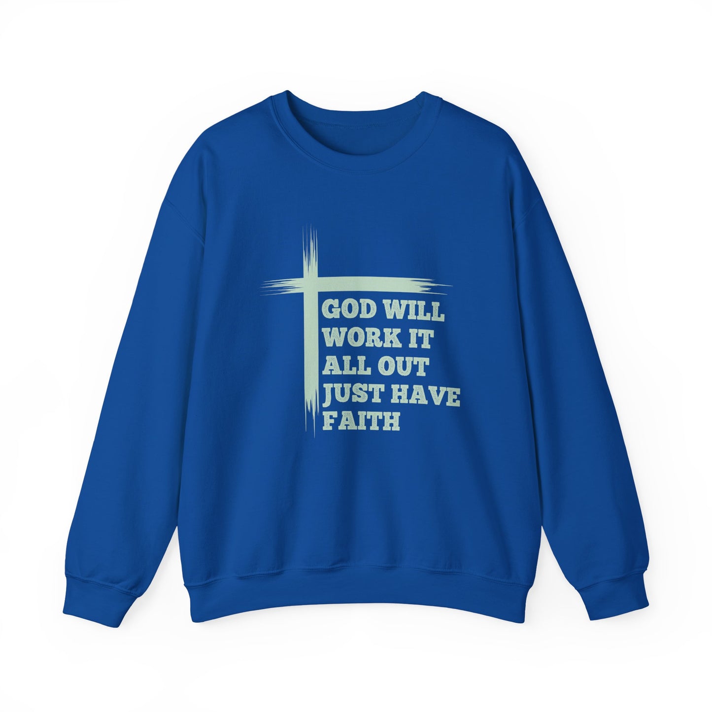 "God Will Work It All Out Just Have Faith" Faith Crewneck Sweatshirt