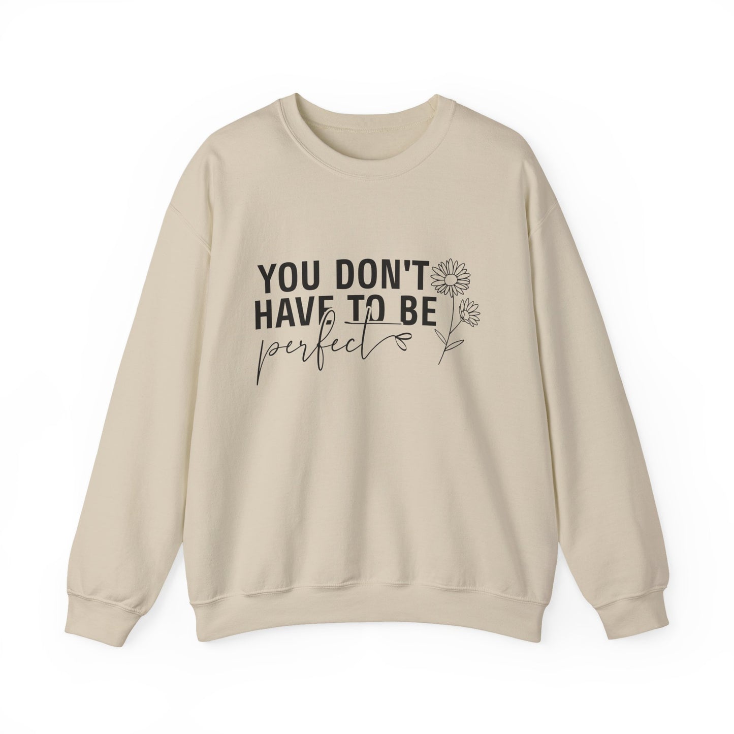 You Don't Have To Be Perfect Motivational Crewneck Sweatshirt