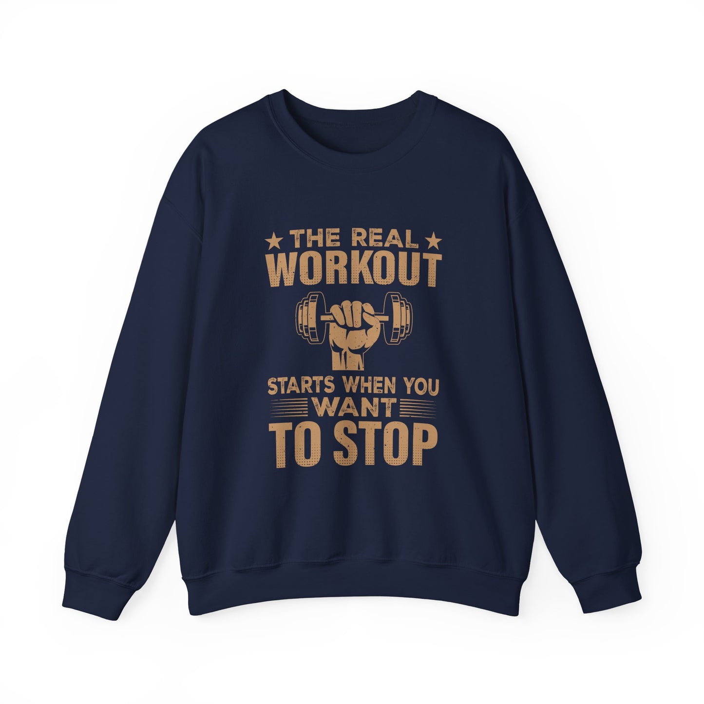 The Real Workout Starts When You Wanted To Stop Gym Crewneck Sweatshirt