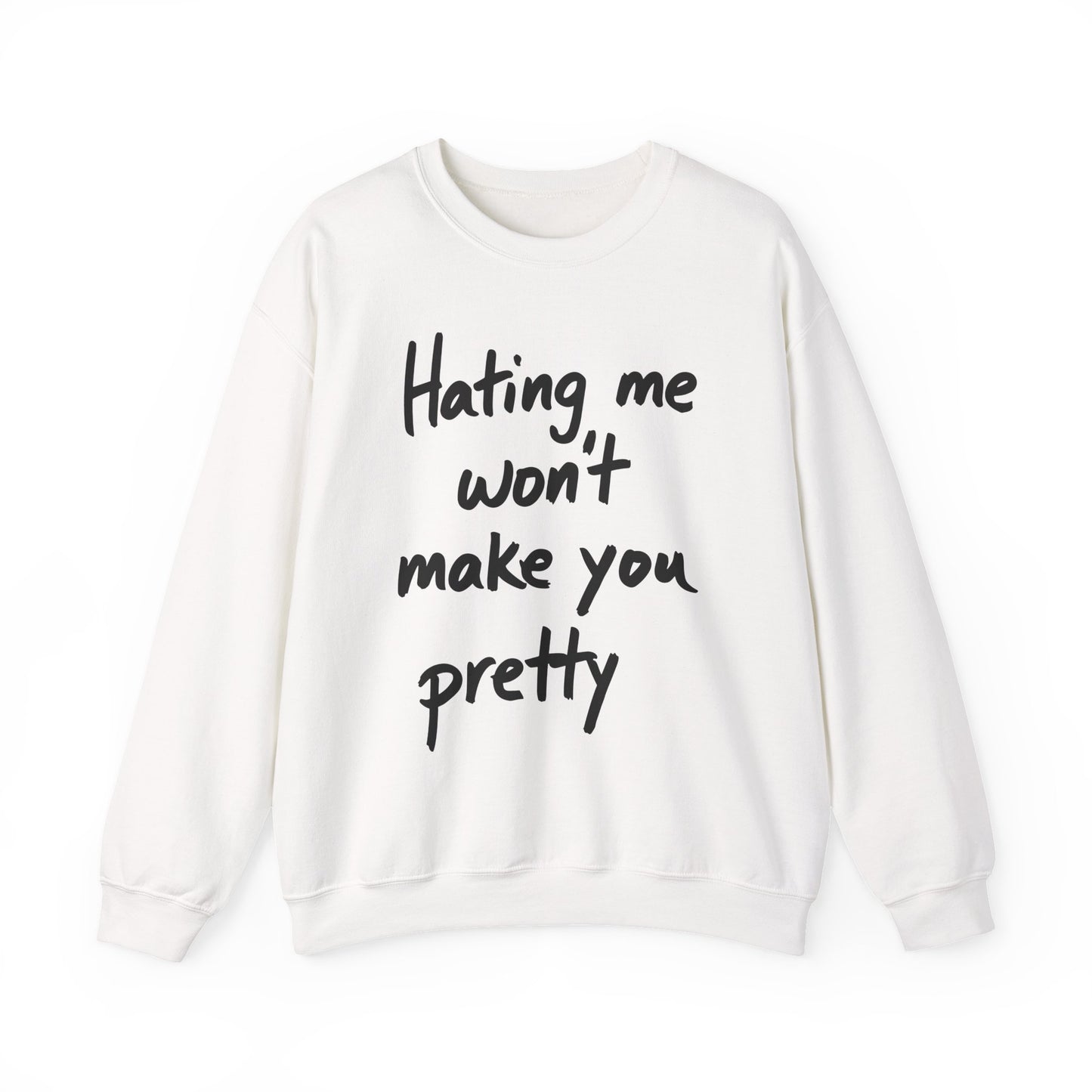 "Hating Me Won't Make You Pretty" Sarcasm Crewneck Sweatshirt
