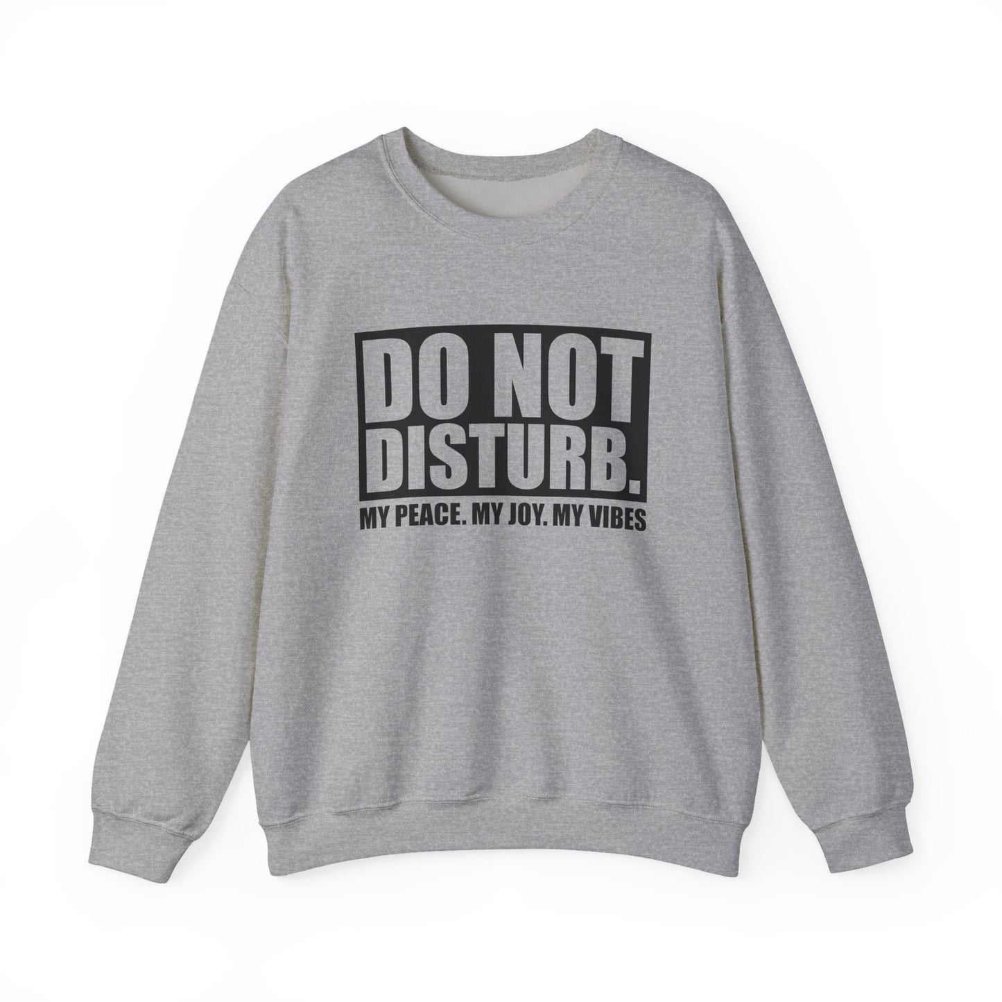 Do Not Disturb My Peace, My Joy, My Vibes Sarcasm Sweatshirt - Samberule