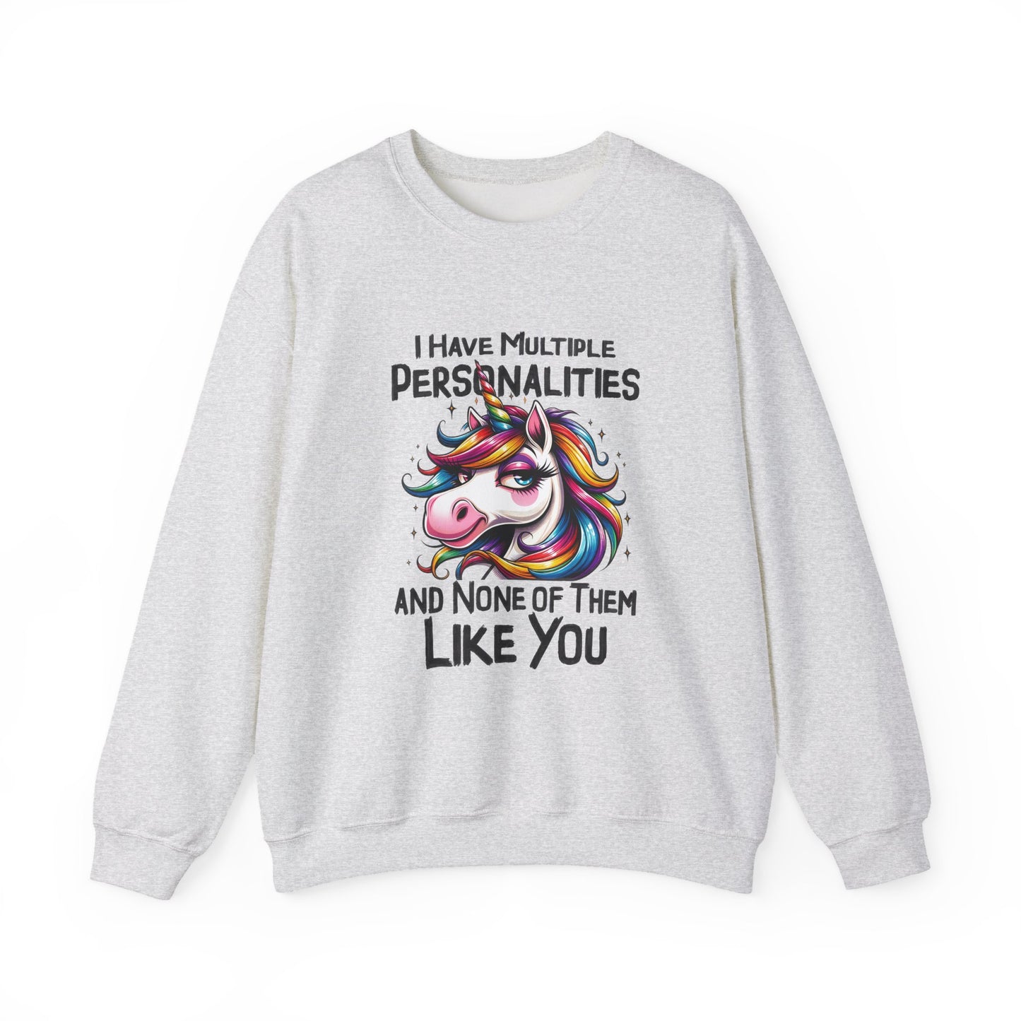 "I Have Multiple Personalities And None Of Them Like You" Sarcasm Crewneck Sweatshirt