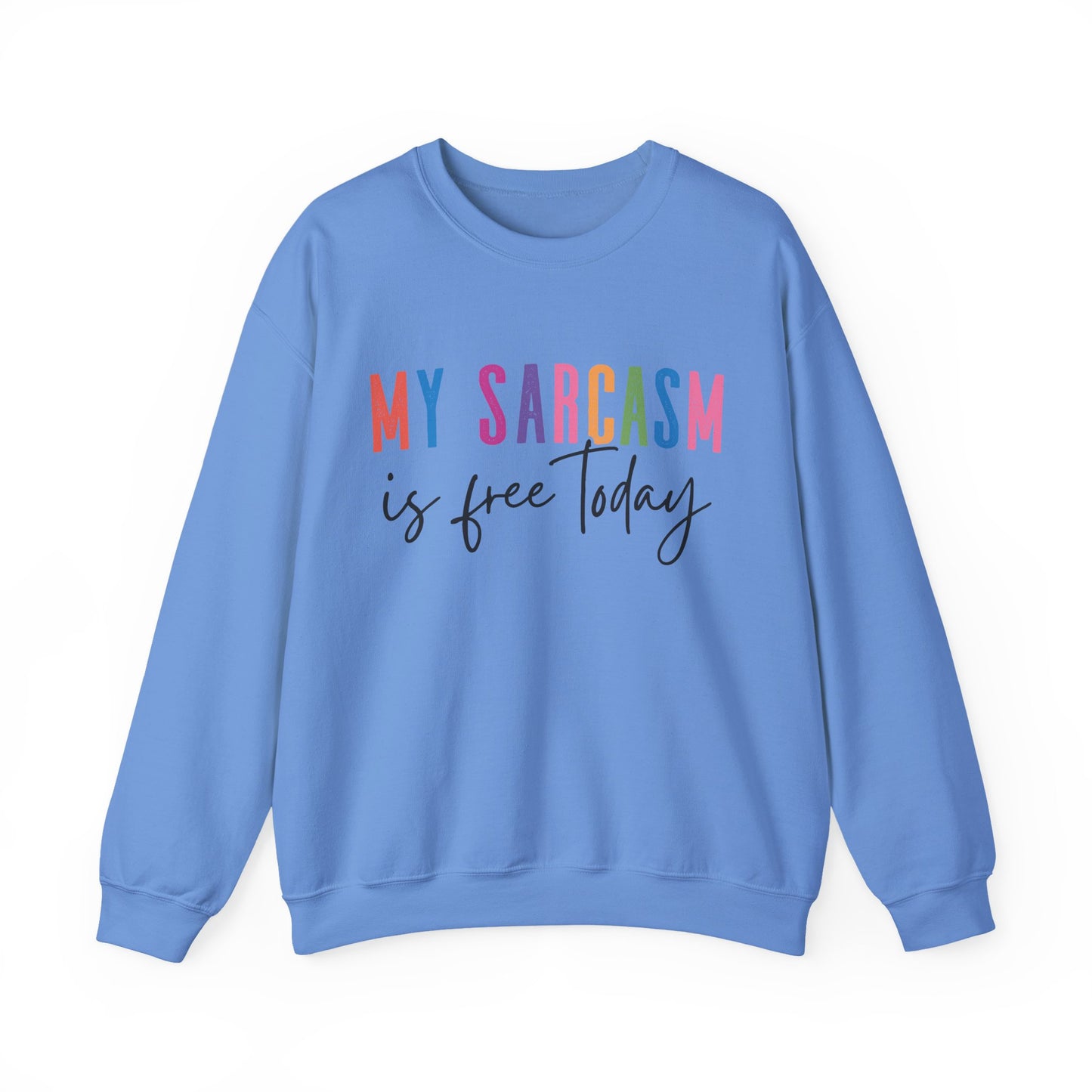 "My Sarcasm Is Free Today" Sarcasm Crewneck Sweatshirt