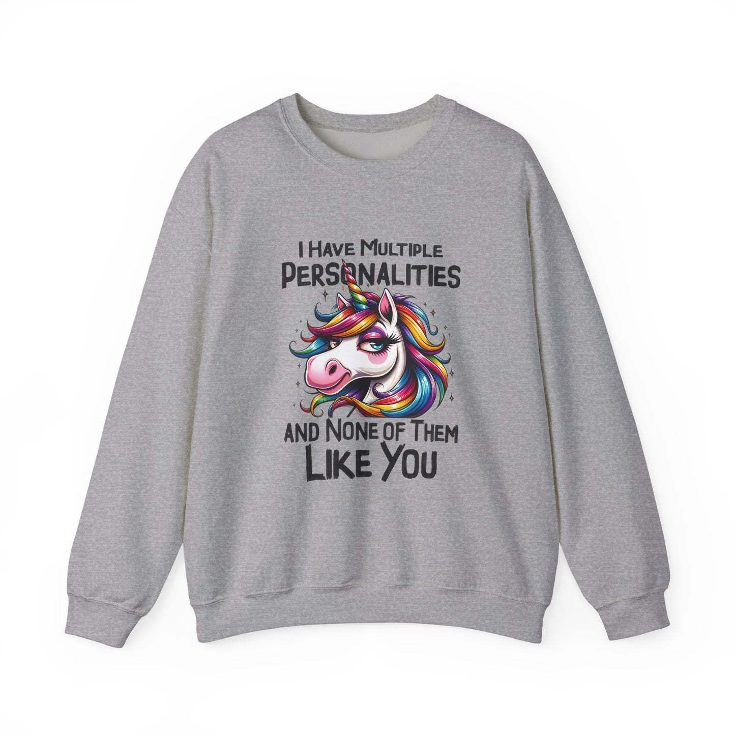 "I Have Multiple Personalities And None Of Them Like You" Sarcasm Crewneck Sweatshirt