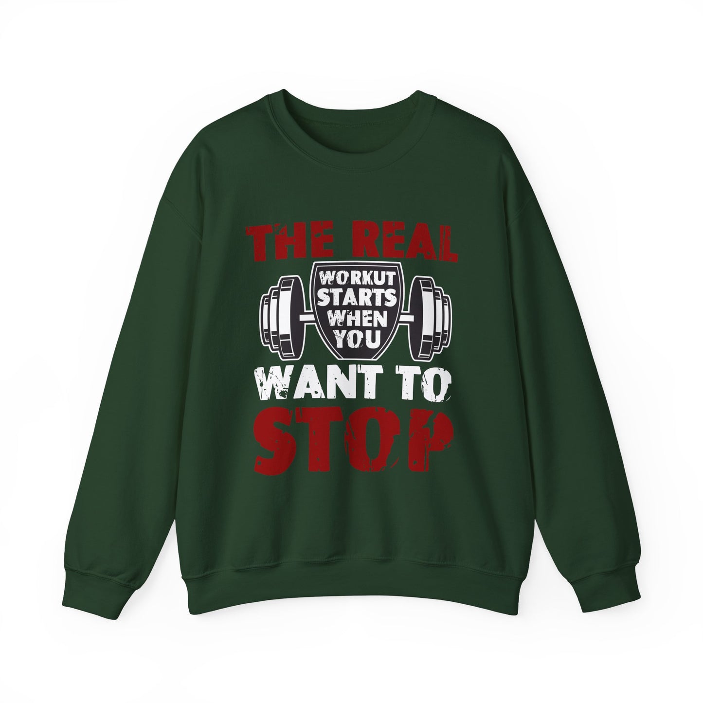 The Real Workout Starts When You Want To Stop Gym Crewneck Sweatshirt