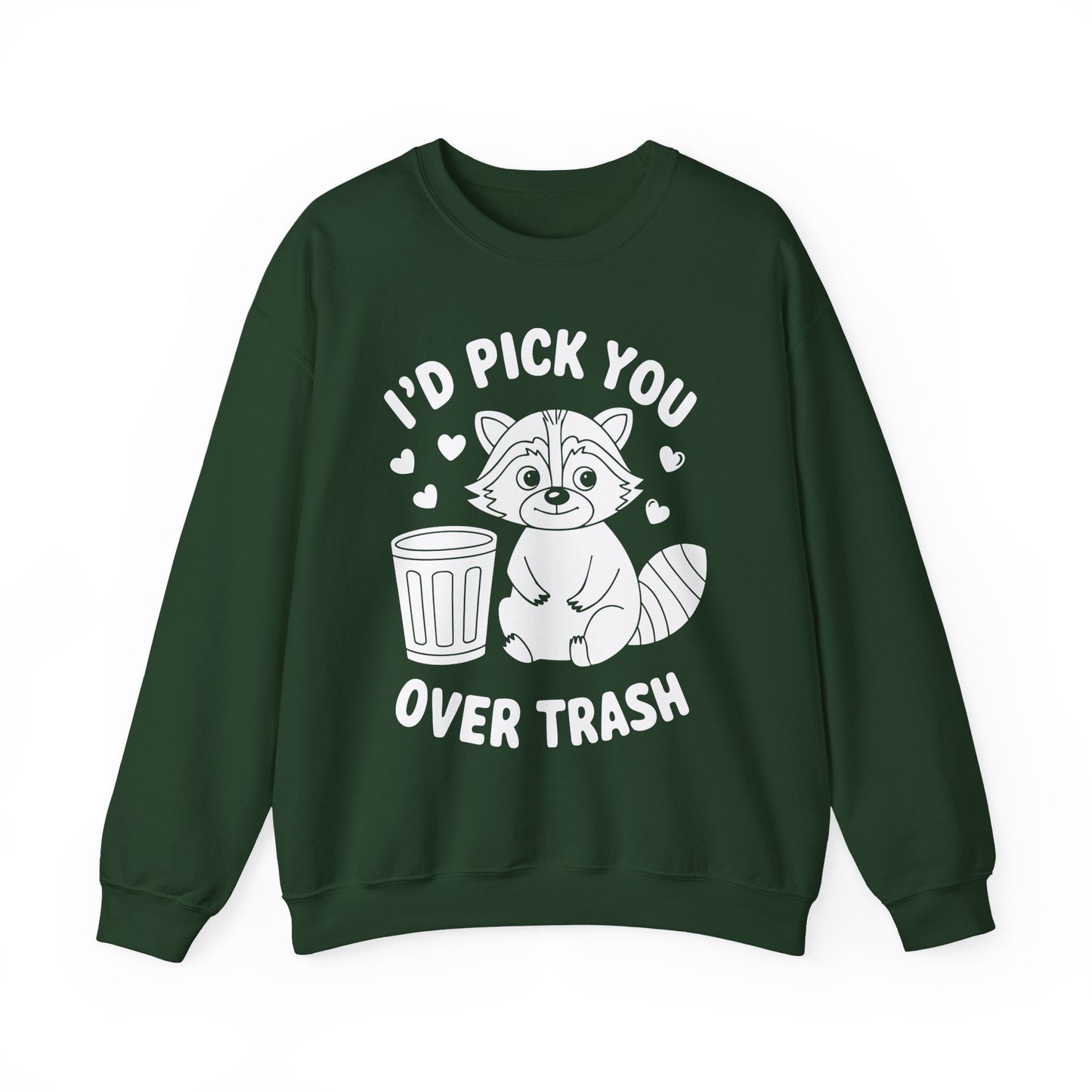 "I'd Pick You Over Trash" Sarcasm Crewneck Sweatshirt