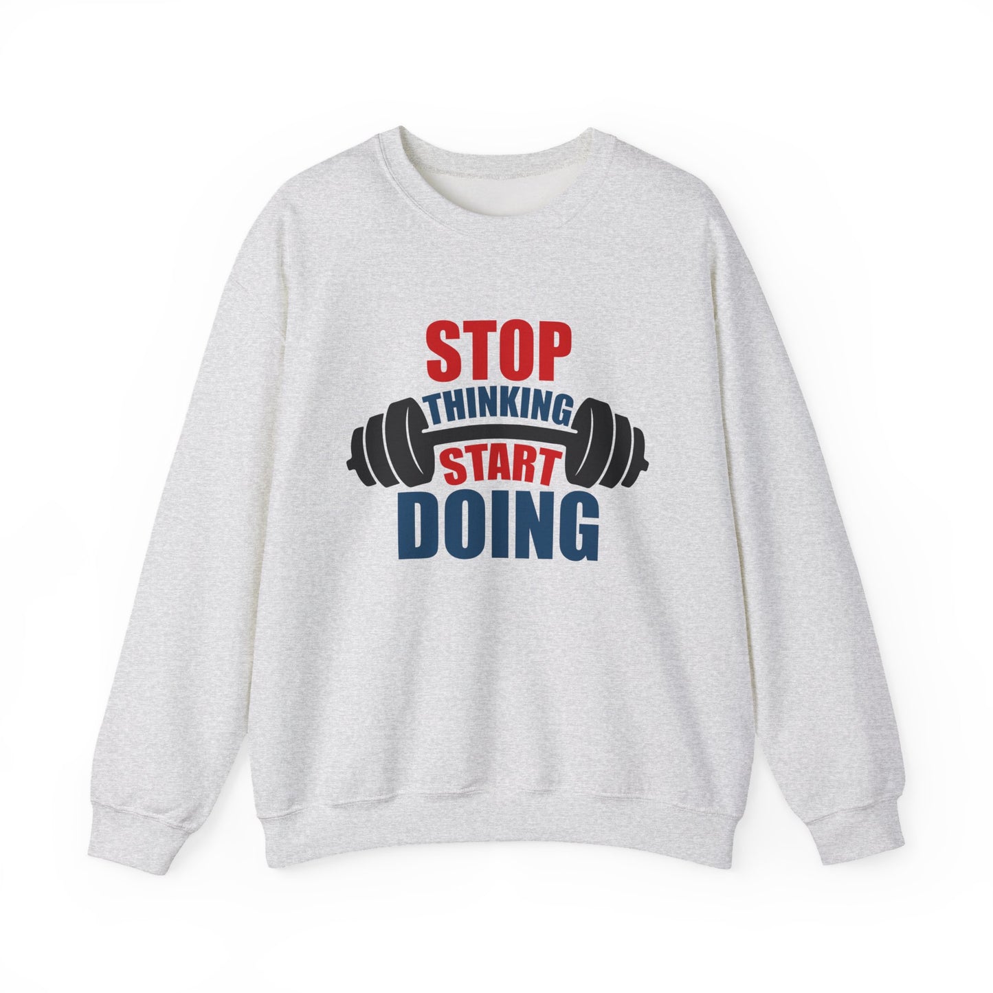 Stop Thinking Start Doing Gym Crewneck Sweatshirt